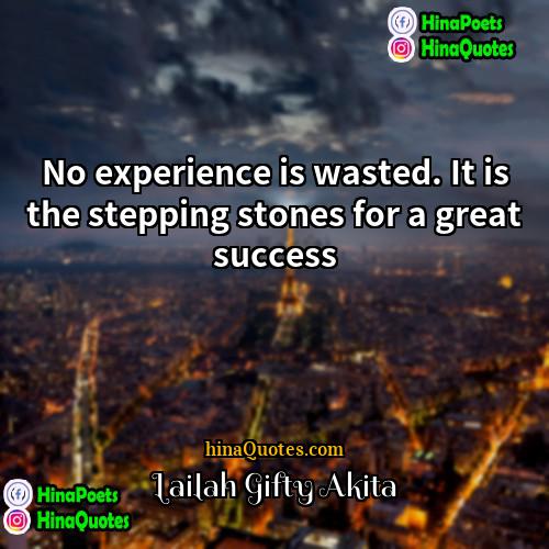 Lailah Gifty Akita Quotes | No experience is wasted. It is the
